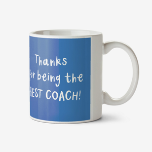 Thanks For Being The Best Coach Photo Upload Mug