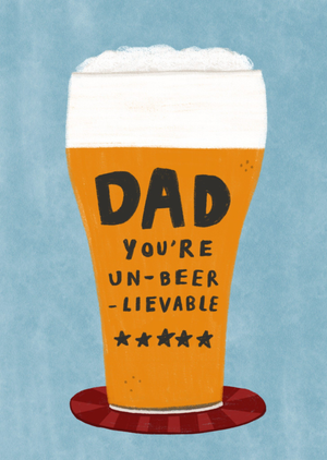 Dad You're Un-Beer-lievable Illustrated Beer Father's Day Card