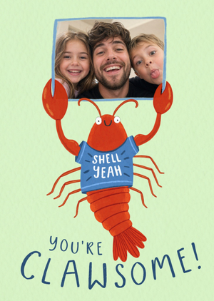 Shell Yeah You're Clawsome Illustrated Lobster Photo Upload Father's Day Card