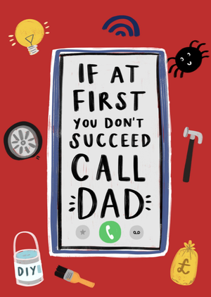 If At First You Don't Succeed Call Dad Illustrated Father's Day Card