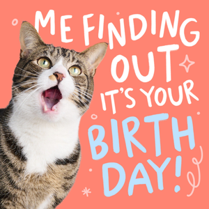 Moonpig Me Finding Out It's Your Birthday Funny Cat Card