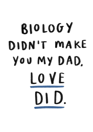 Biology Didn't Make You My Dad Love Did Father's Day Card