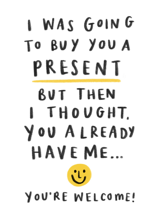 You Already Have Me Funny Hand-Lettered Smiley Card