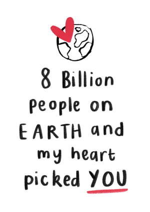 8 Billion People On Earth And My Heart Picked You Hand-Lettered Card