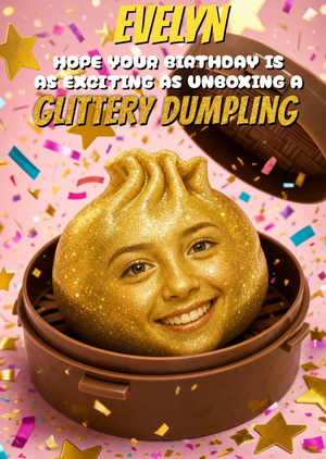 Hope Your Birthday Is As Exciting As Unboxing A Glittery Dumpling Card