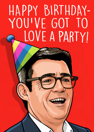 You've Got To Love A Party Birthday Card