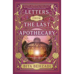Letters From the Last Apothecary by Bita Behzadi
