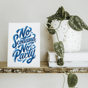No Scotland, No Party - A5