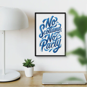 No Scotland, No Party - A4