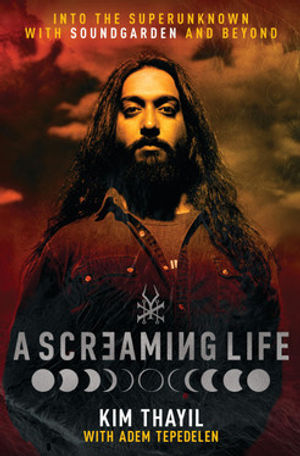 A Screaming Life: Into the Superunknown with Soundgarden and Beyond