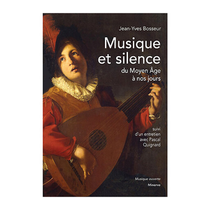 Musique et silence du Moyen Âge à nos jours
