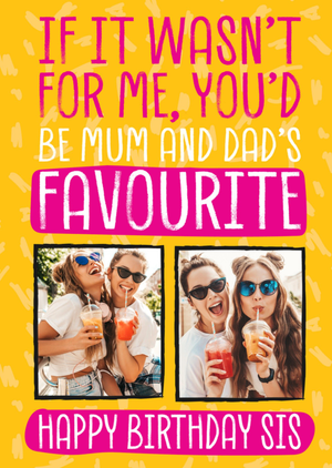 Moonpig Sister Mum And Dad's Favourite Humorous Photo Upload Birthday Card