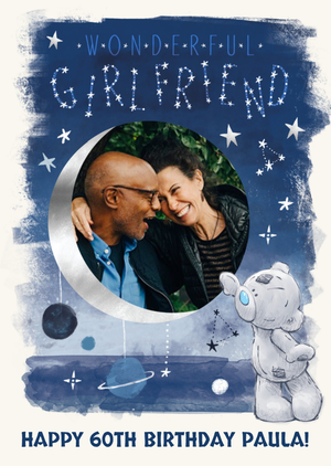 Me To You Tatty Teddy Space themed 60th Birthday Photo Upload Card For Girlfriend