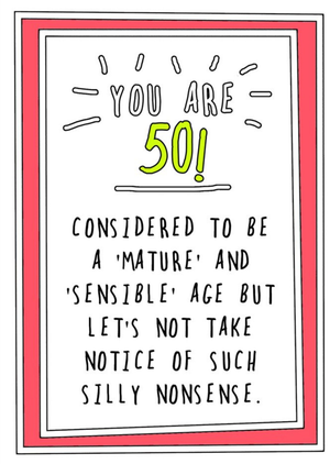 Go La La Funny Cheeky You Are 50 Considered To Be A Mature And Sensible Age Birthday Card