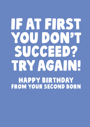 Moonpig Second Born Child If At First You Don't Succeed Try Again Humorous Typography Happy Birthday Card