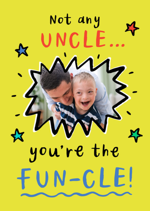 Moonpig Designers Not Any Uncle You're A Fun Cle Photo Upload Birthday Card