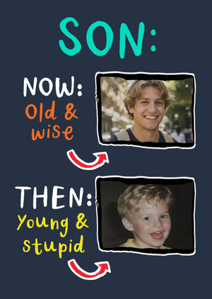 Moonpig Now Old And Wise Then Young And Stupid Photo Upload Son Birthday Card