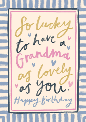 Moonpig So Lucky To Have A Grandma As Lovely As You Birthday Card