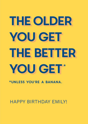 Moonpig The Older You Get The Better You Get Funny Birthday Card