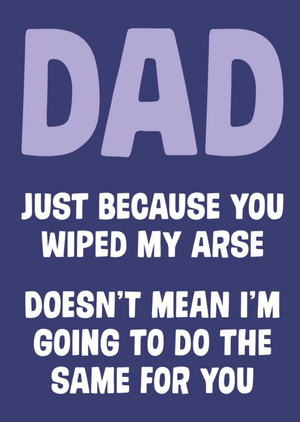 Moonpig Dean Morris Dad Wipe My Arse Father's Day Card