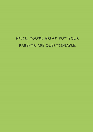 Scribbler Niece Youâ€™re Great But Your Parents Are Questionable Card