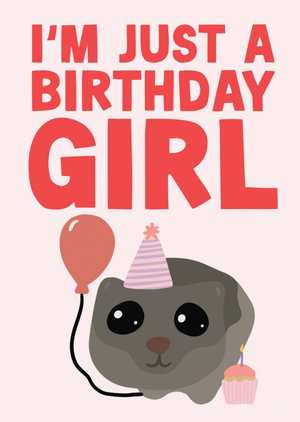 Moonpig I'm Just A Birthday Girl Card