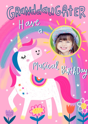 Moonpig Granddaughter Have A Magical Birthday Unicorn Rainbow Photo Uplaod Birthday Card