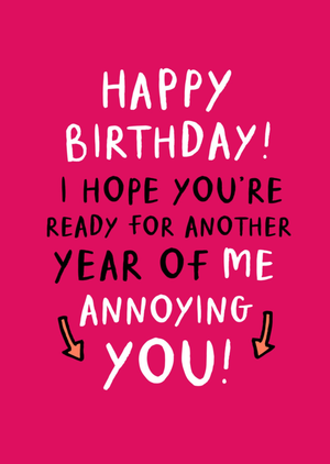 Moonpig Another Year Of Me Annoying You Happy Birthday Typography Card