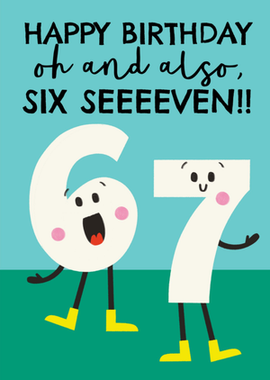 Moonpig Happy Birthday Oh And Also Six Seven Card