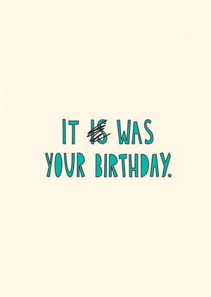 Moonpig Modern Funny Typographica Belated It Was Your Birthday Card