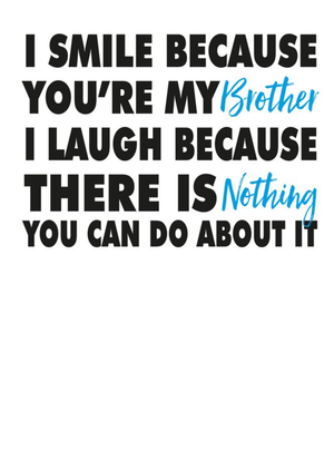Filthy Sentiments Modern Funny Cheeky Smile Laugh Because You're My Brother Birthday Card