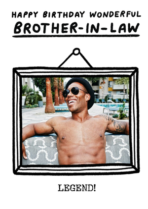 Moonpig Illustration Of A Photo Frame Happy Birthday Wonderful Brother In Law Legend Photo Upload Card