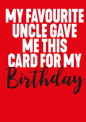 Moonpig Funny Typographic My Favourite Uncle Gave Me This Birthday Card