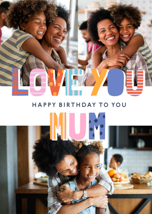 Moonpig Designers Love You Mum Photo Upload Birthday Card