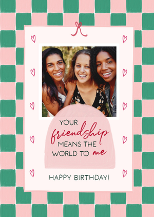 Moonpig Your Friendship Means The World To Me Photo Upload Birthday Card