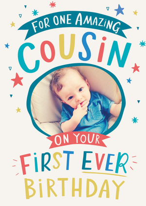 Moonpig Cousin On Your 1st Birthday Photo Upload Card