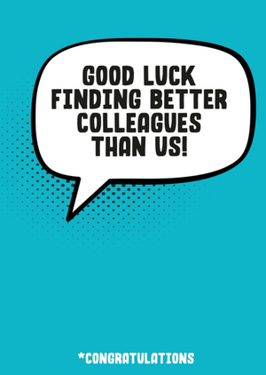 Moonpig Good Luck Finding Better Colleagues Than Us Card