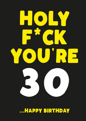 Filthy Sentiments Holy Fuck You Are 30 Birthday Card