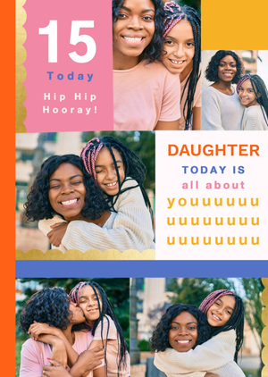 Moonpig Daughter Today Is All About You 15 Today Photo Upload Birthday Card