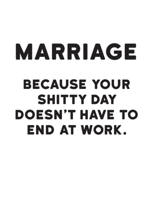 Moonpig Marriage Because Your Shitty Day Doesn't Have To End At Work Typographic Card