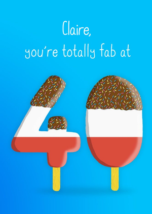 Moonpig Illustration Of Ice Lollies. You're Totally Fab At 40 Birthday Card
