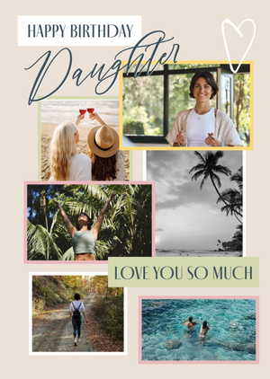Moonpig Happy Birthday Daughter Love You So Much Photo Upload Collage Card