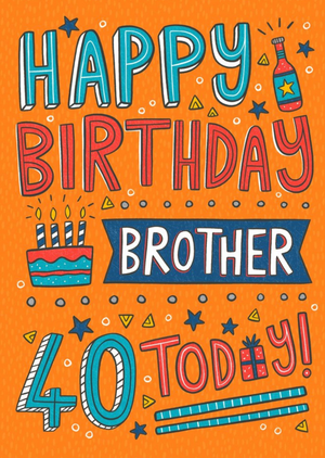 Moonpig Designers Fun Illustration Typographic Happy Birthday Brother 40 Today Card