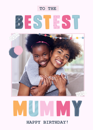 Moonpig Adorable To The Bestest Mummy Hand Drawn Typography Photo Upload Birthday Card