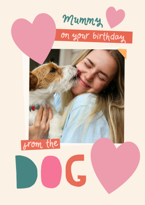 Moonpig From The Dog Love Hearts Photo Upload Mummy Birthday Card