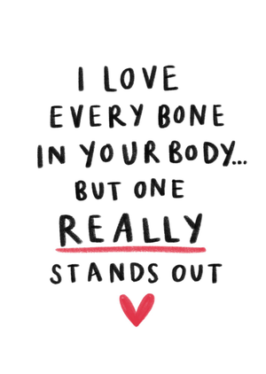 Moonpig I Love Every Bone In Your Body But One Really Stands Out Hand-Lettered Card