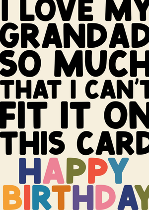 Moonpig I Love My Grandad So Much That I Can't Fit It On This Card Typography Birthday Card
