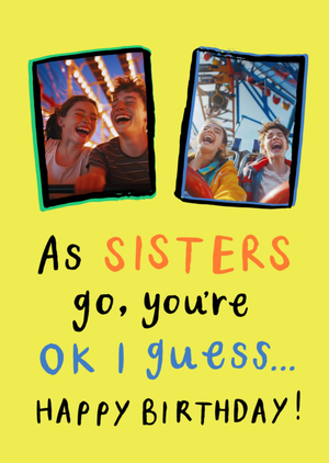 Moonpig You're Ok I Guess Photo Upload Sister Birthday Card