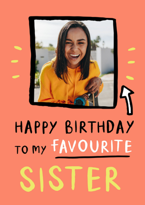 Moonpig Happy Birthday To My Favourite Sister Photo Upload Card