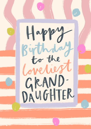 Moonpig Happy Birthday To The Loveliest Granddaughter Birthday Card